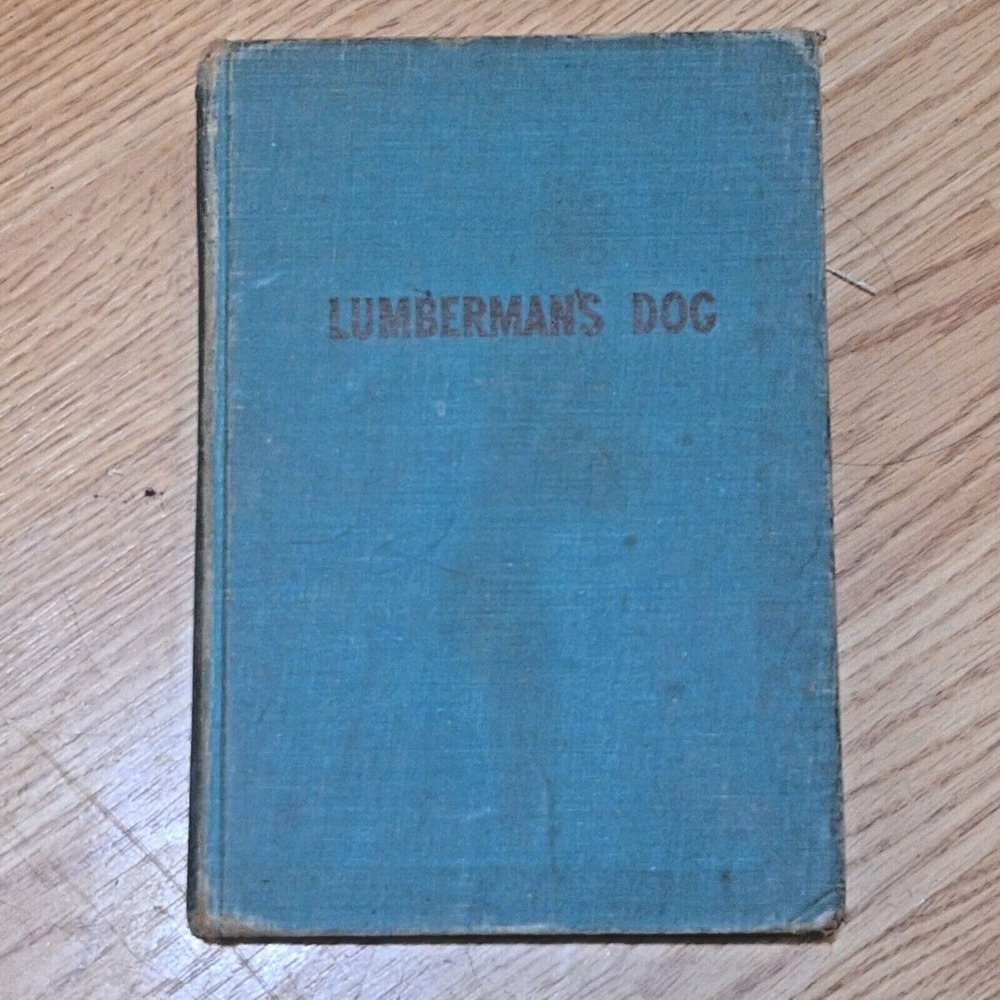 Vintage 1950s Lumberman's Dog Hardcover William Marshall Rush First Edition